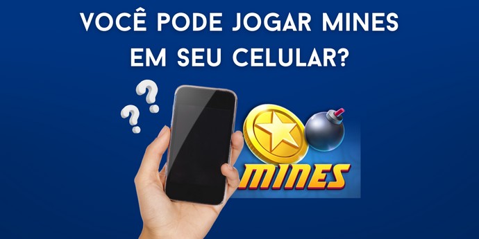 Voc� pode jogar Mines em seu celular?