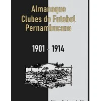 Almanaque Clubes do Futebol Pernambucano 1901 - 1914