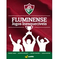 Fluminense - Jogos Inesquecíveis