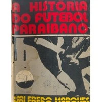 A História do Futebol Paraibano 1908-1968