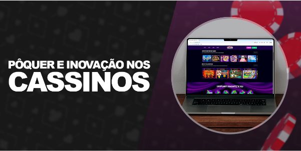 relação entre pôquer e inovação em cassinos